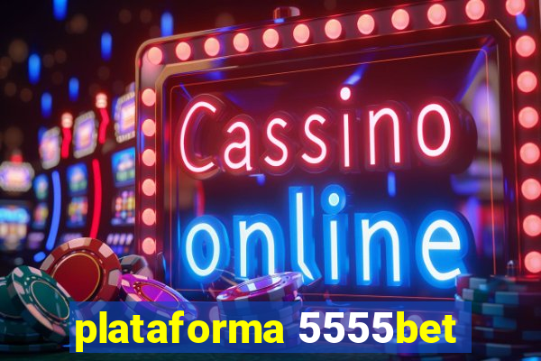 plataforma 5555bet